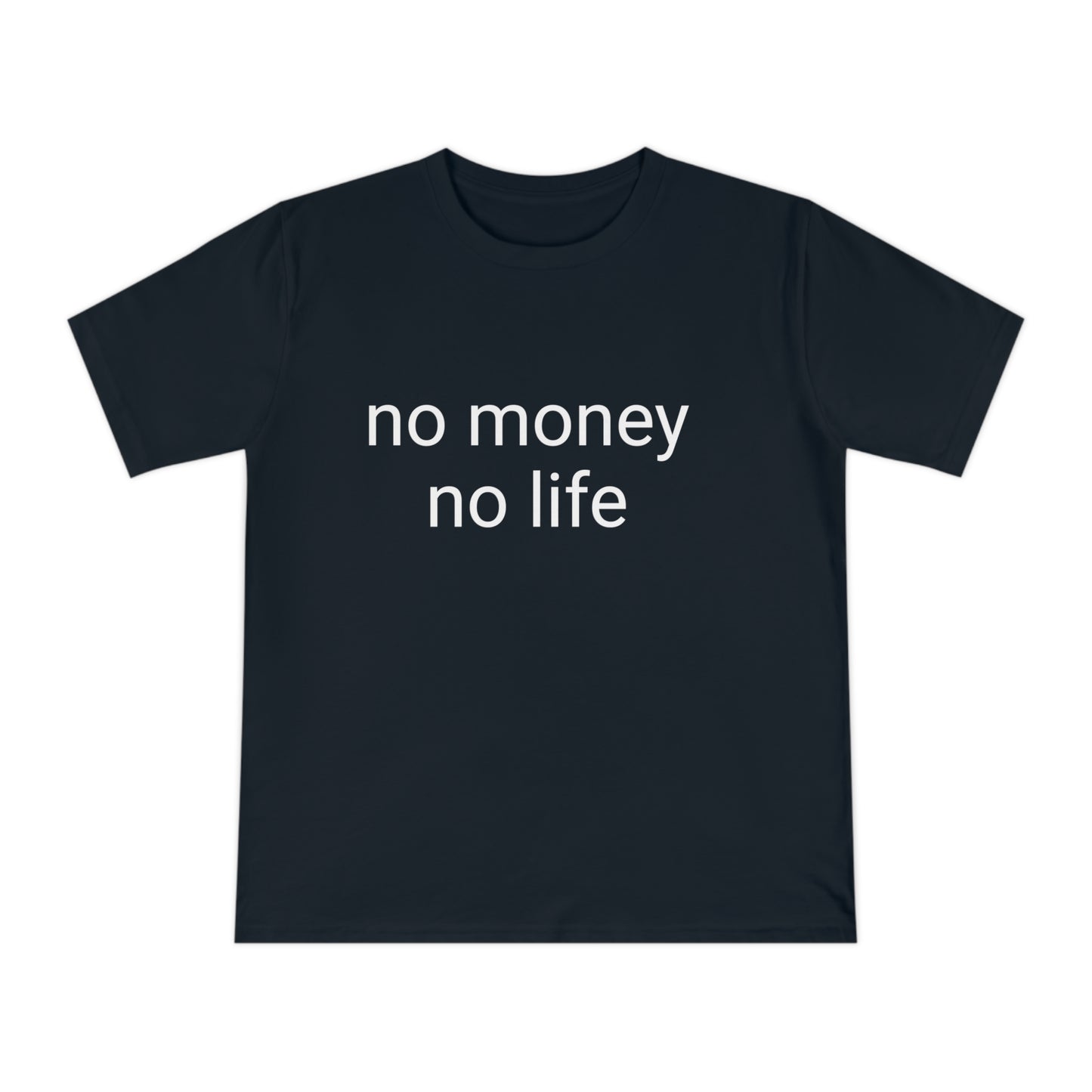 'No money, no life' Unisex Classic Jersey T-shirt