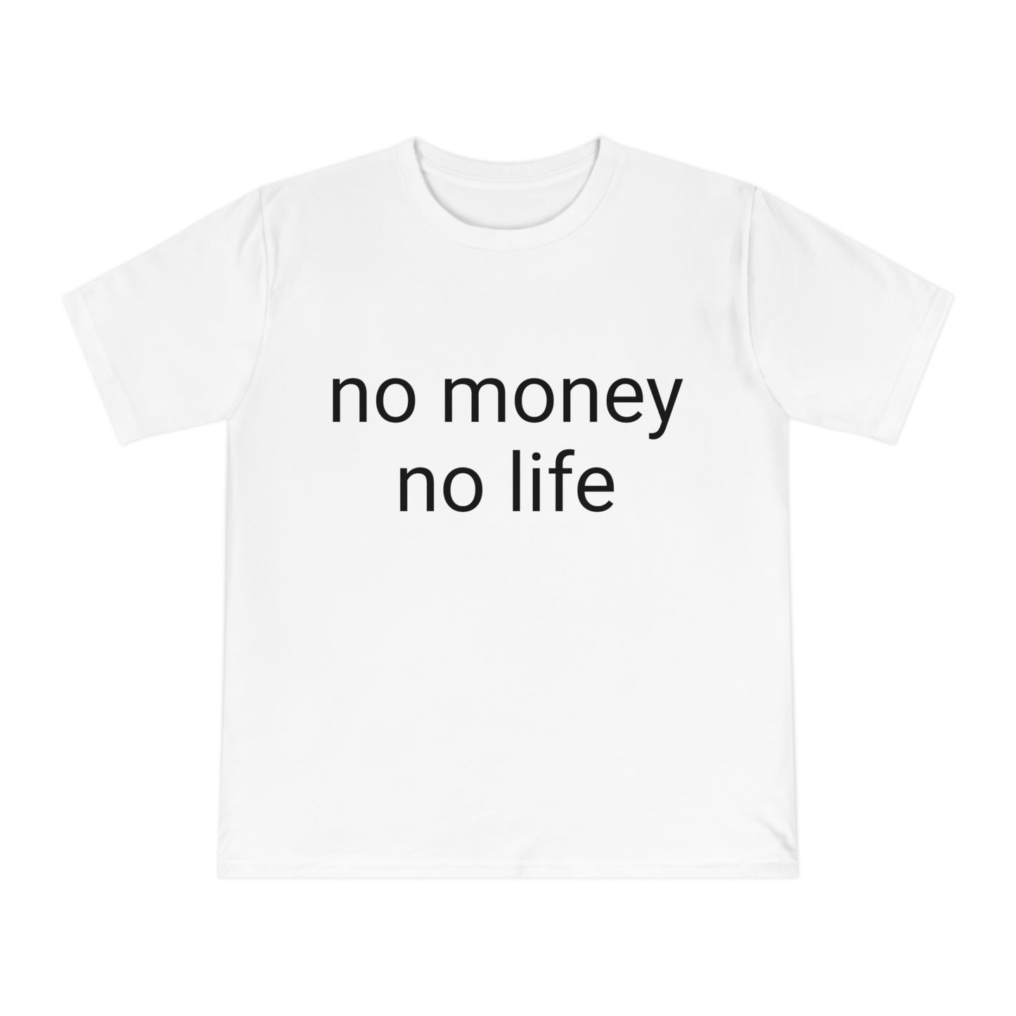 'No money, no life' Unisex Classic Jersey T-shirt