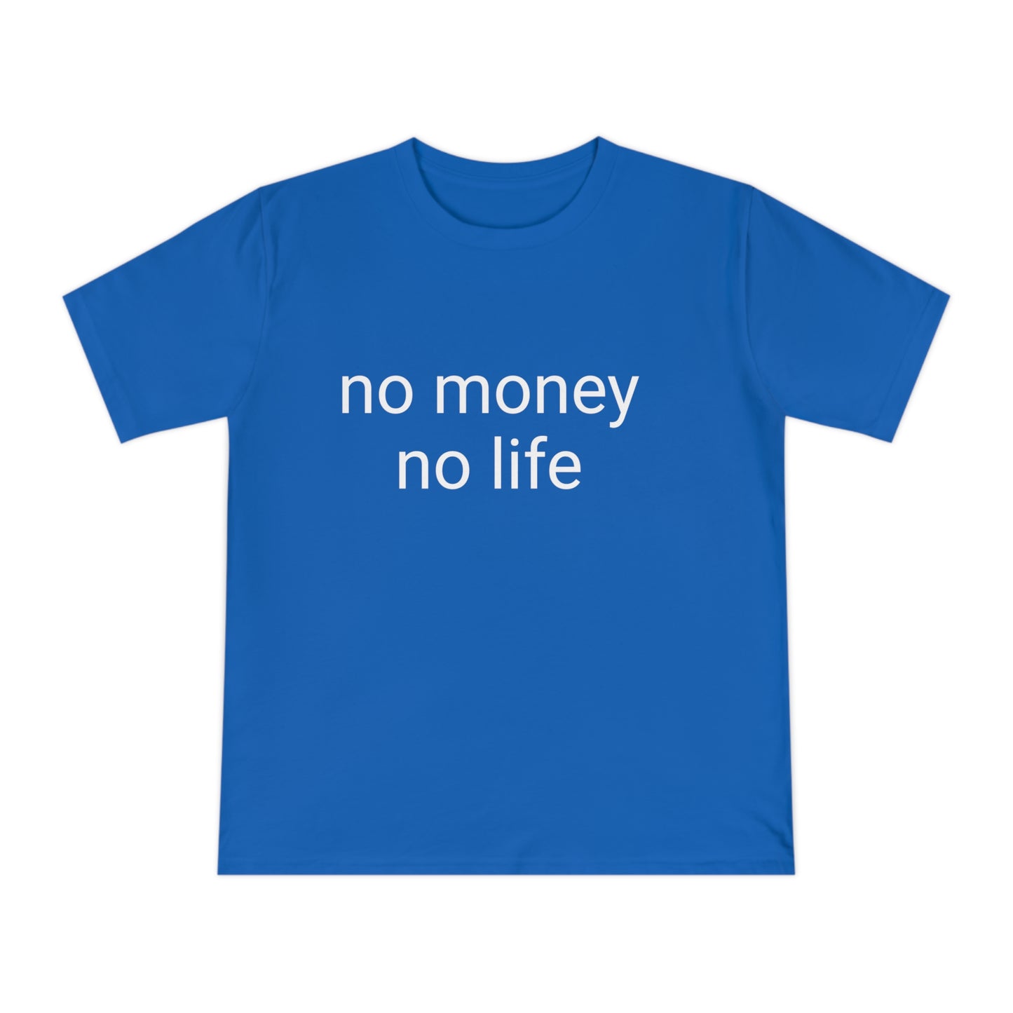 'No money, no life' Unisex Classic Jersey T-shirt