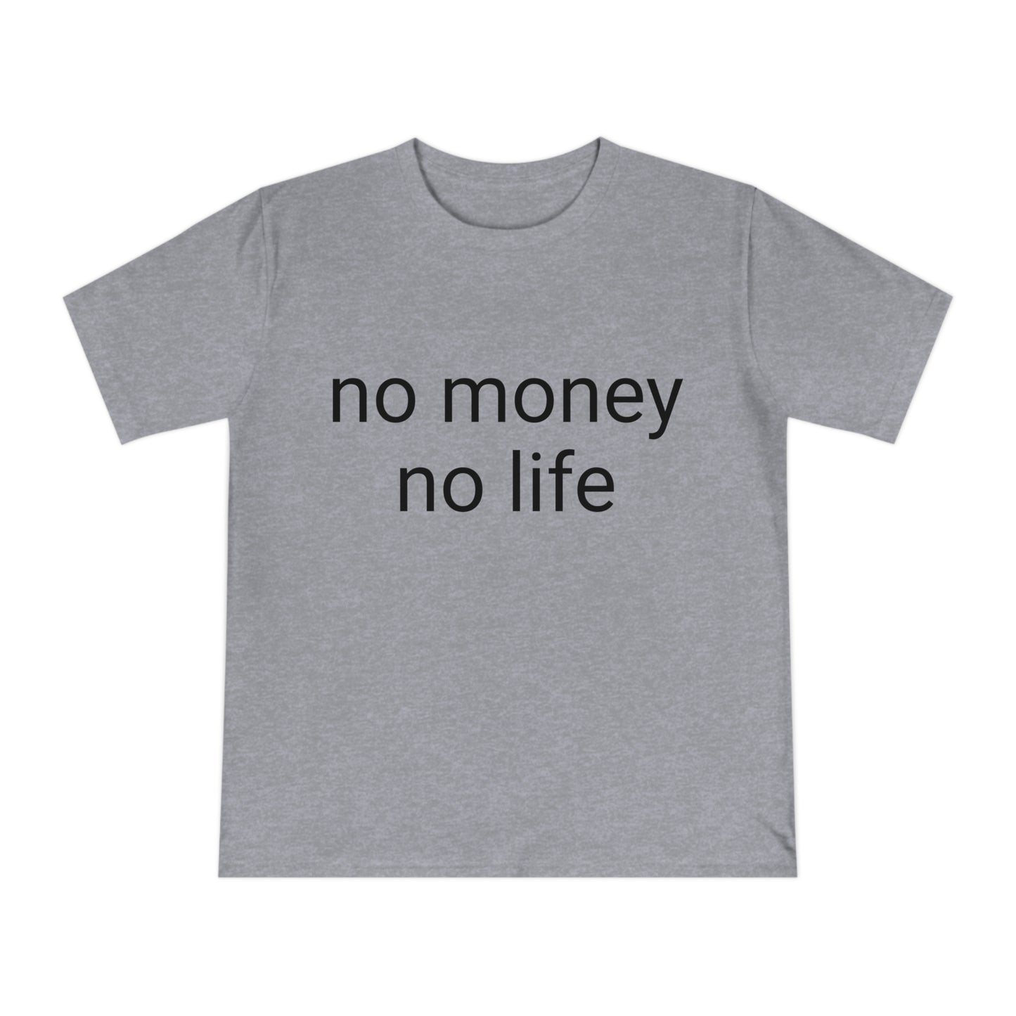 'No money, no life' Unisex Classic Jersey T-shirt