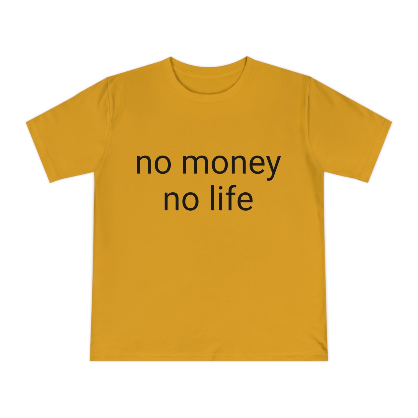 'No money, no life' Unisex Classic Jersey T-shirt