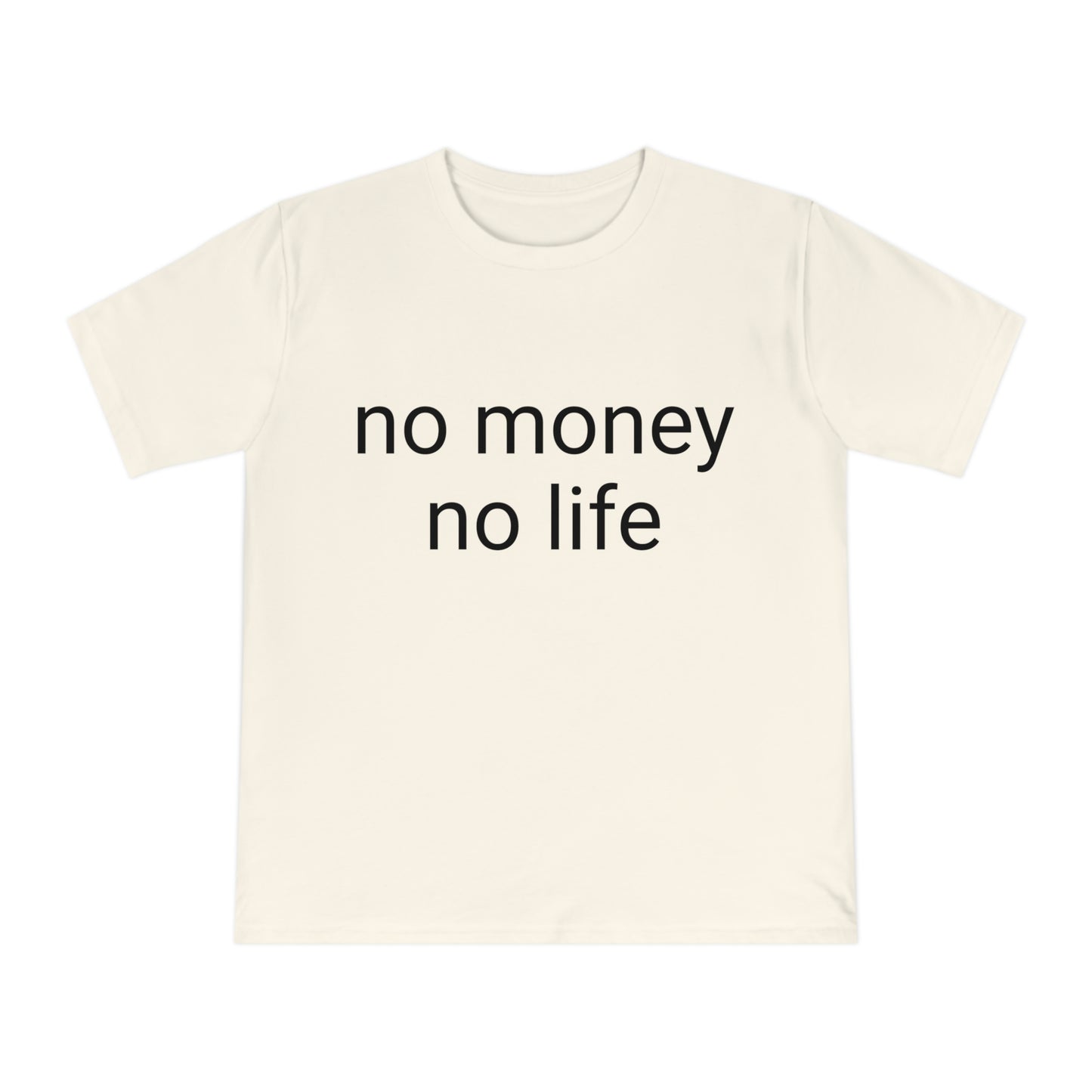 'No money, no life' Unisex Classic Jersey T-shirt