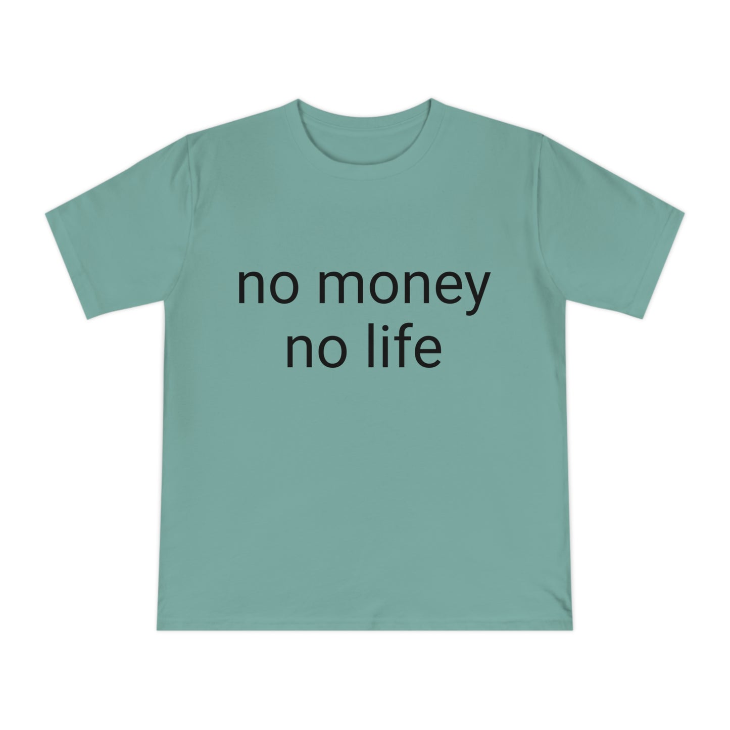 'No money, no life' Unisex Classic Jersey T-shirt