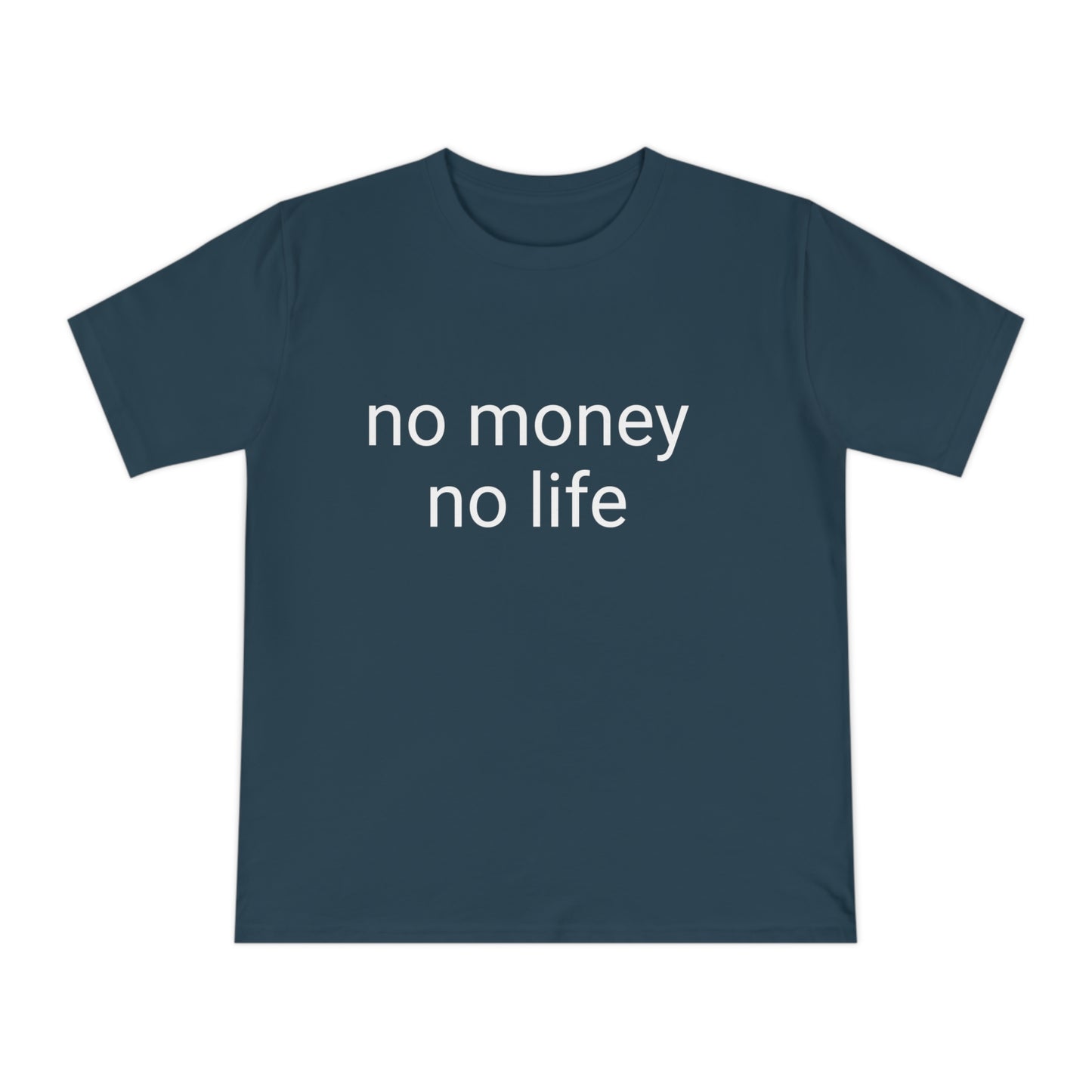 'No money, no life' Unisex Classic Jersey T-shirt