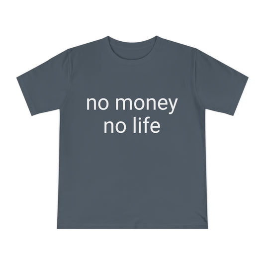 'No money, no life' Unisex Classic Jersey T-shirt